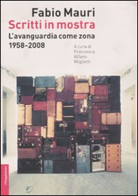 Scritti in mostra. L'avanguardia come zona. 1958-2008 - Librerie.coop Scritti in mostra. L'avanguardia come zona. 1958-2008 - Librerie.coop