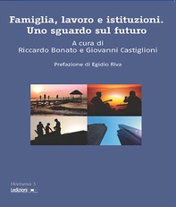 Famiglia, lavoro e istituzioni. Uno sguardo sul futuro - Librerie.coop