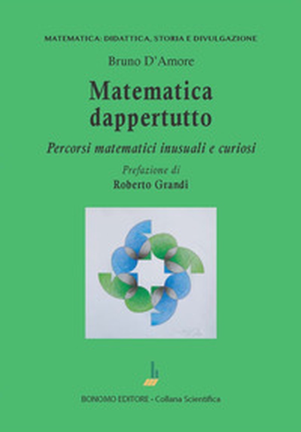 Matematica dappertutto. Percorsi matematici inusuali e curiosi - Librerie.coop Matematica dappertutto. Percorsi matematici inusuali e curiosi - Librerie.coop