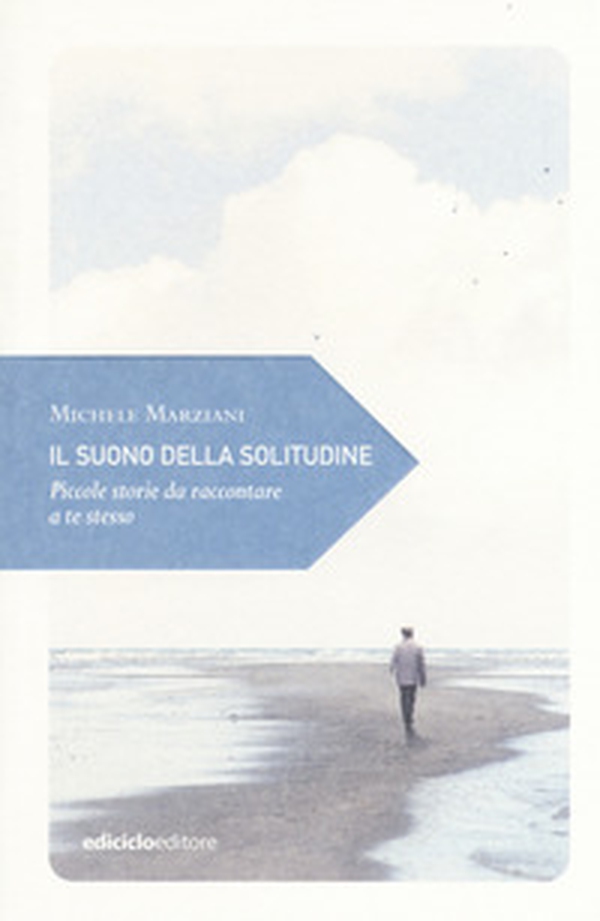 Il suono della solitudine. Piccole storie da raccontare a te stesso - Librerie.coop Il suono della solitudine. Piccole storie da raccontare a te stesso - Librerie.coop