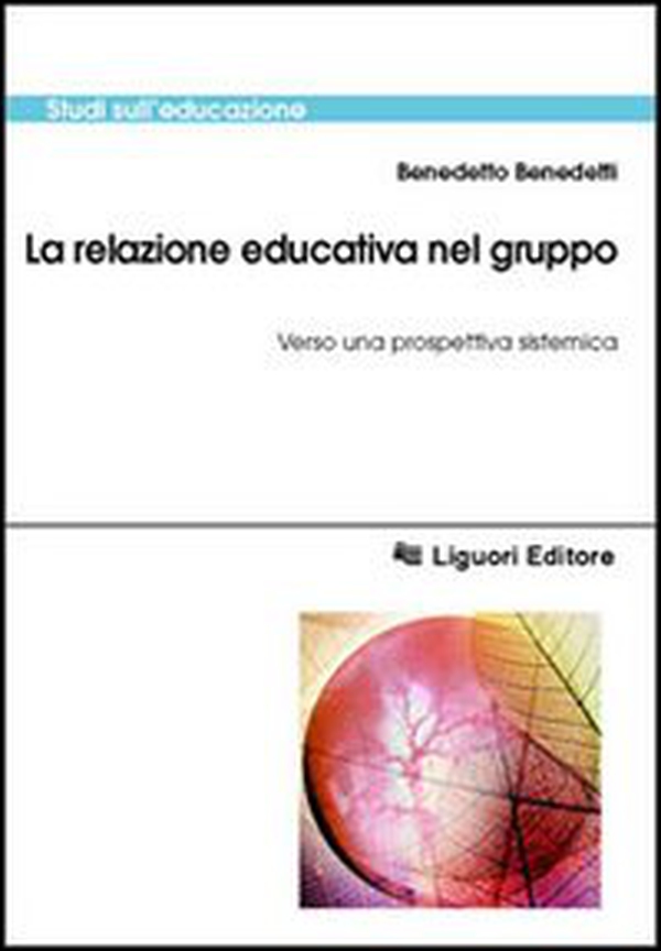 La relazione educativa nel gruppo. Verso una prospettiva sistemica - Librerie.coop La relazione educativa nel gruppo. Verso una prospettiva sistemica - Librerie.coop