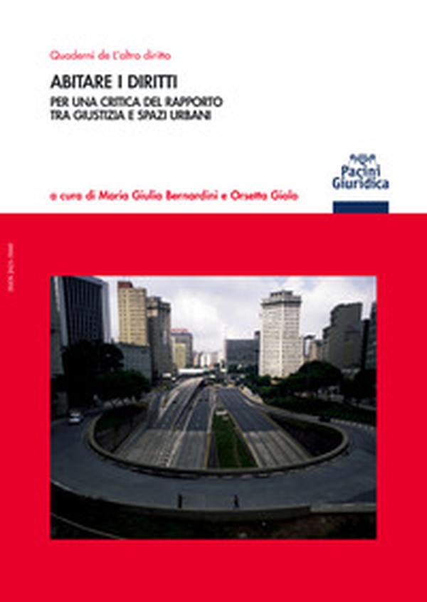 Abitare i diritti. Per una critica del rapporto tra giustizia e spazi urbani - Librerie.coop Abitare i diritti. Per una critica del rapporto tra giustizia e spazi urbani - Librerie.coop