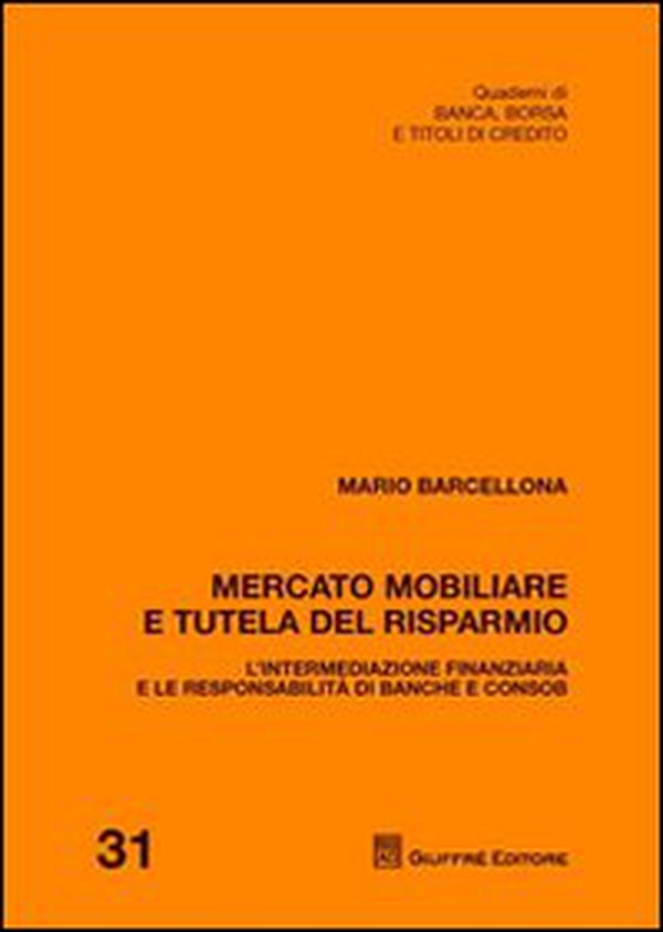 Mercato mobiliare e tutela del risparmio. L'intermediazione finanziaria e le responsabilità di banche e Consob - Librerie.coop Mercato mobiliare e tutela del risparmio. L'intermediazione finanziaria e le responsabilità di banche e Consob - Librerie.coop