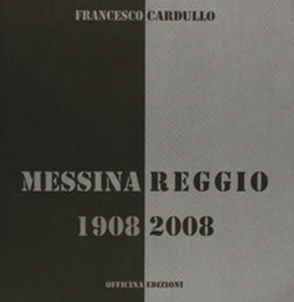 Messina Reggio 1908-2008 - Librerie.coop Messina Reggio 1908-2008 - Librerie.coop