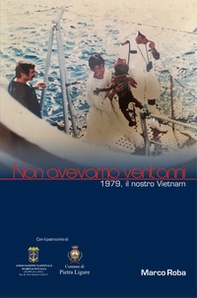 Non avevamo vent'anni. 1979 il nostro Vietnam - Librerie.coop