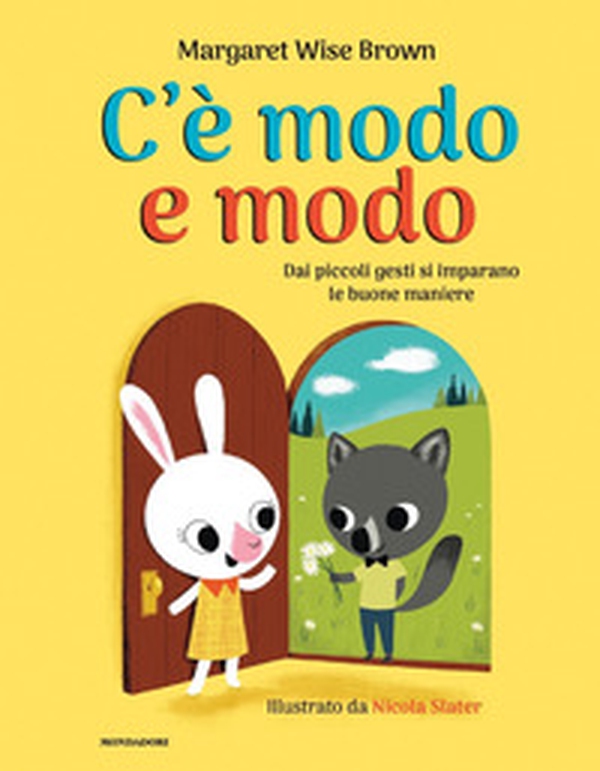 C'è modo e modo. Dai piccoli gesti si imparano le buone maniere - Librerie.coop C'è modo e modo. Dai piccoli gesti si imparano le buone maniere - Librerie.coop