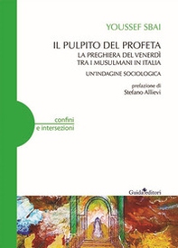 Il pulpito del profeta. La preghiera del venerdì tra i musulmani in Italia. Un'indagine sociologica - Librerie.coop