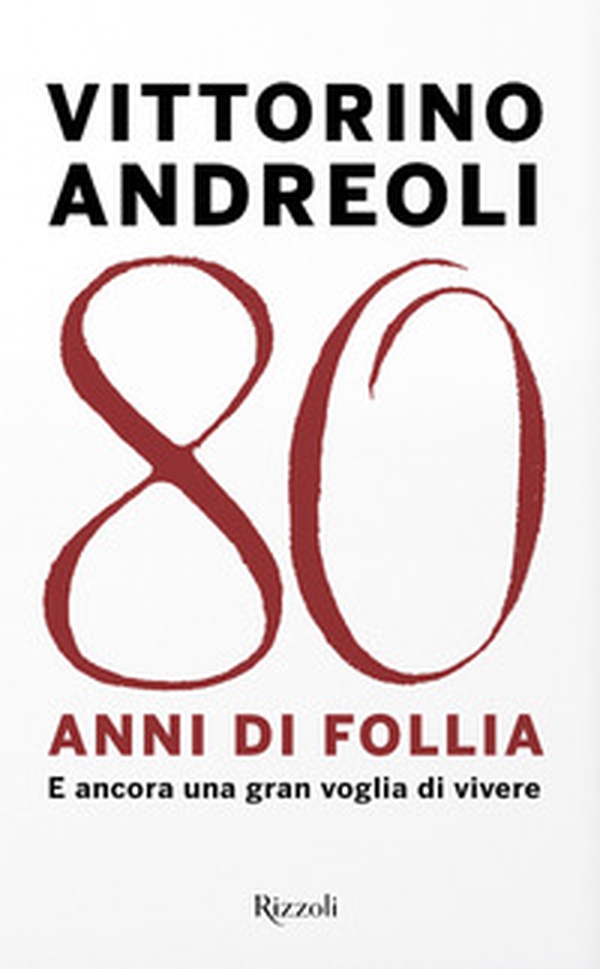 80 anni di follia. E ancora una gran voglia di vivere - Librerie.coop 80 anni di follia. E ancora una gran voglia di vivere - Librerie.coop