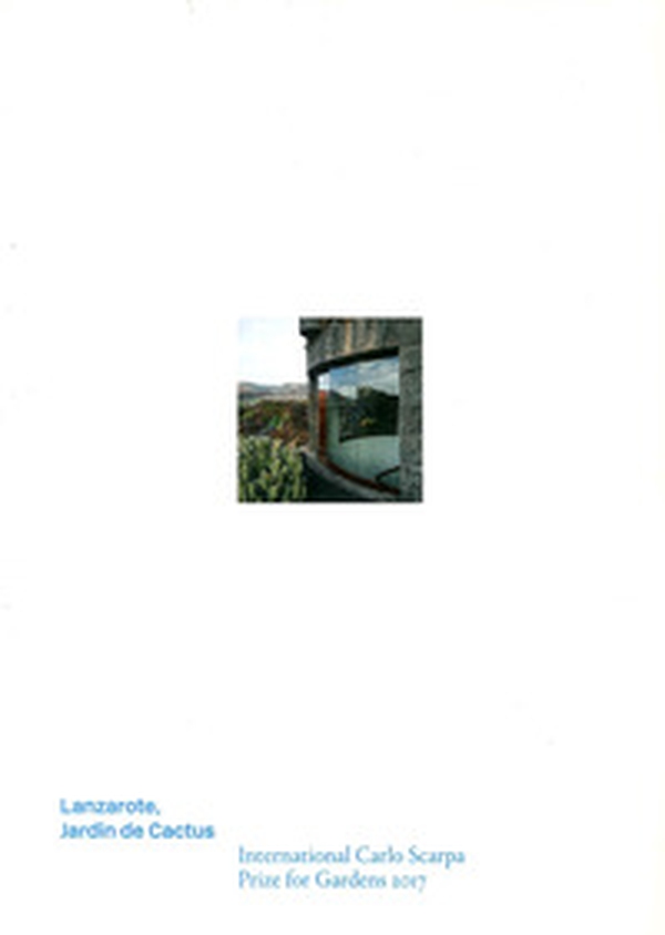 Lanzarote, Jardín de Cactus. Premio Internazionale Carlo Scarpa per il Giardino 2017. Ediz. inglese - Librerie.coop Lanzarote, Jardín de Cactus. Premio Internazionale Carlo Scarpa per il Giardino 2017. Ediz. inglese - Librerie.coop