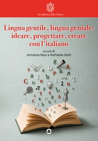 Lingua gentile, lingua geniale: ideare, progettare, creare con l'italiano - Librerie.coop