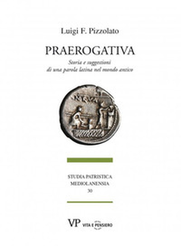 Praerogativa. Storia e suggestioni di una parola latina nel mondo antico - Librerie.coop Praerogativa. Storia e suggestioni di una parola latina nel mondo antico - Librerie.coop