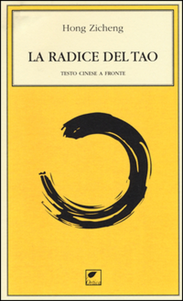 La radice del tao. Testo cinese a fronte - Librerie.coop La radice del tao. Testo cinese a fronte - Librerie.coop