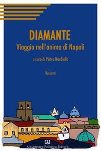 Diamante. Viaggio nell'anima di Napoli - Librerie.coop