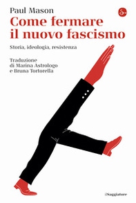 Come fermare il nuovo fascismo. Storia, ideologia, resistenza - Librerie.coop Come fermare il nuovo fascismo. Storia, ideologia, resistenza - Librerie.coop