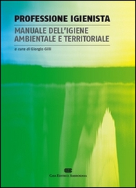 Professione igienista. Manuale dell'igiene ambientale e territoriale - Librerie.coop