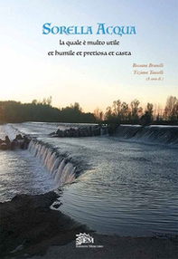 Sorella acqua. La quale è molto utile et humile et pretiosa et casta - Librerie.coop Sorella acqua. La quale è molto utile et humile et pretiosa et casta - Librerie.coop
