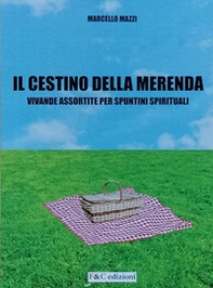 Il cestino della merenda. Vivande assortite per spuntini spirituali - Librerie.coop