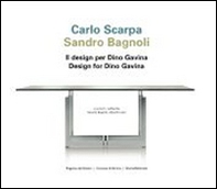 Carlo Scarpa, Sandro Bagnoli. Il design per Dino Gavina. Ediz. italiana e inglese - Librerie.coop
