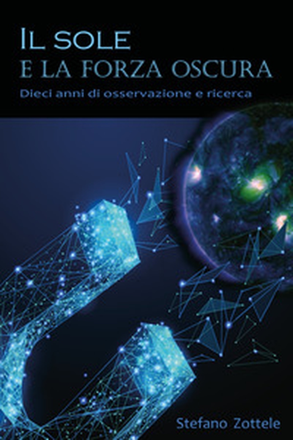 Il Sole e la forza oscura - Librerie.coop Il Sole e la forza oscura - Librerie.coop