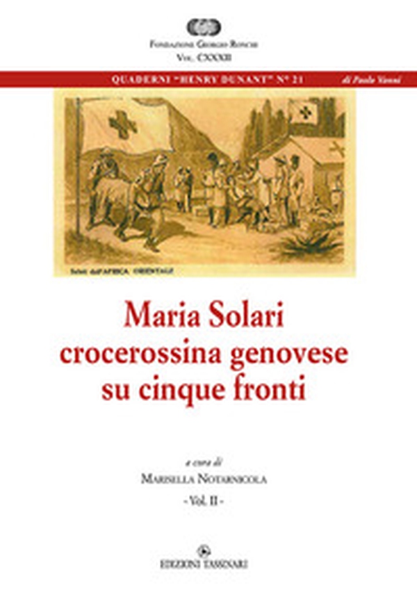 Maria Solari, crocerossina genovese su cinque fronti. Diario di guerra di una infermiera - Vol. 2 - Librerie.coop Maria Solari, crocerossina genovese su cinque fronti. Diario di guerra di una infermiera - Vol. 2 - Librerie.coop