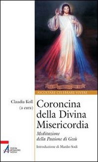 Coroncina della Divina Misericordia. Meditazione della passione di Gesù - Librerie.coop