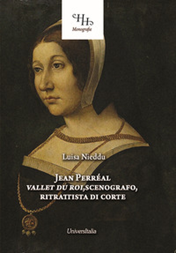Jean Perréal. Vallet du roi, scenografo, ritrattista di corte - Librerie.coop Jean Perréal. Vallet du roi, scenografo, ritrattista di corte - Librerie.coop