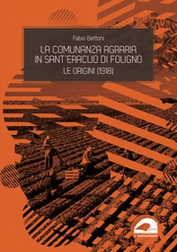 La comunanza agraria in Sant'Eraclio di Foligno. Le origini (1918) - Librerie.coop