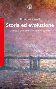 Storia ed evoluzione. Un nuovo ponte tra umanesimo e scienze - Librerie.coop