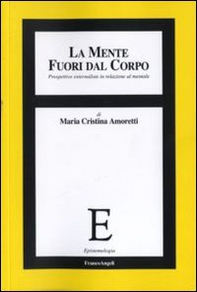 La mente fuori dal corpo. Prospettive esternaliste in relazione al mentale - Librerie.coop