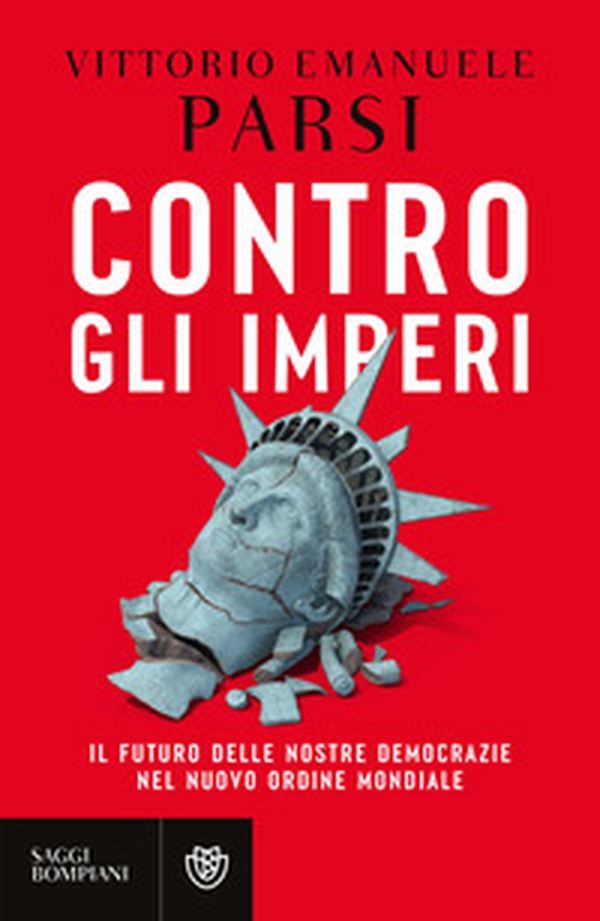 Contro gli imperi. Il futuro delle nostre democrazie nel nuovo ordine mondiale - Librerie.coop