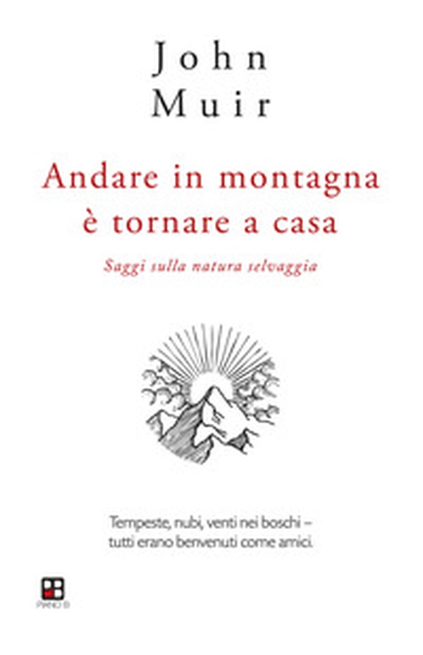 Andare in montagna è tornare a casa. Saggi sulla natura selvaggia - Librerie.coop Andare in montagna è tornare a casa. Saggi sulla natura selvaggia - Librerie.coop