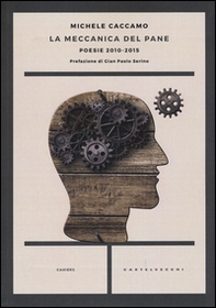 La meccanica del pane. Poesie 2010-2015 - Librerie.coop La meccanica del pane. Poesie 2010-2015 - Librerie.coop