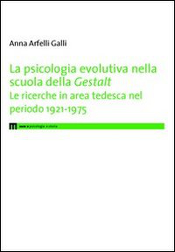 La psicologia evolutiva nella scuola della Gestalt. Le ricerche in area tedesca nel periodo 1921-1975 - Librerie.coop La psicologia evolutiva nella scuola della Gestalt. Le ricerche in area tedesca nel periodo 1921-1975 - Librerie.coop