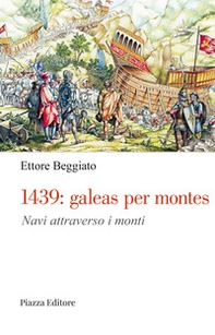 1439: galeas per montes. Navi attraverso i monti - Librerie.coop