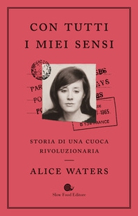 Con tutti i miei sensi. Storia di una cuoca rivoluzionaria - Librerie.coop Con tutti i miei sensi. Storia di una cuoca rivoluzionaria - Librerie.coop