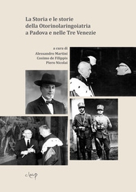 La storia e le storie della otorinolaringoiatria di Padova e delle Tre Venezie - Librerie.coop