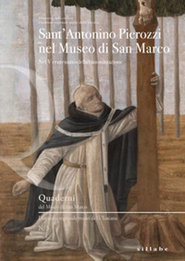 Sant'Antonino Pierozzi nel museo di San Marco. Nel V centenario della canonizzazione - Librerie.coop Sant'Antonino Pierozzi nel museo di San Marco. Nel V centenario della canonizzazione - Librerie.coop