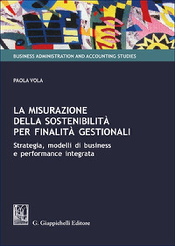 La misurazione della sostenibilità per finalità gestionali. Strategia, modelli di business e performance integrata - Librerie.coop