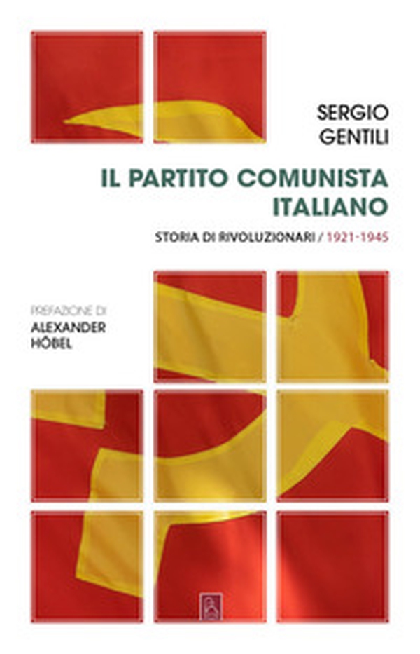Il Partito comunista italiano. Storia di rivoluzionari - Librerie.coop Il Partito comunista italiano. Storia di rivoluzionari - Librerie.coop