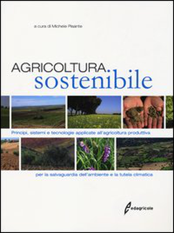 Agricoltura sostenibile. Principi, sistemi e tecnologie applicate all'agricoltura produttiva per la salvaguardia dell'ambiente e la tutela climatica - Librerie.coop Agricoltura sostenibile. Principi, sistemi e tecnologie applicate all'agricoltura produttiva per la salvaguardia dell'ambiente e la tutela climatica - Librerie.coop