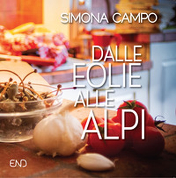 Dalle Eolie alle Alpi. Un viaggio tra ricordi e sapori - Librerie.coop Dalle Eolie alle Alpi. Un viaggio tra ricordi e sapori - Librerie.coop