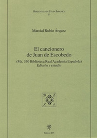 El cancionero de Juan de Escobedo. (Ms. 330 Biblioteca Real Academia Espanola). Edición y estudio - Librerie.coop