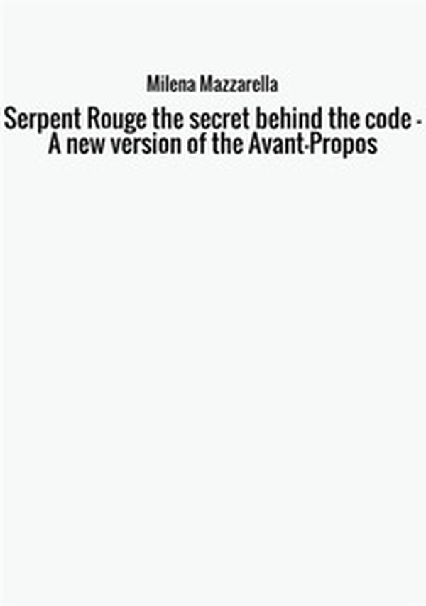Serpent Rouge the secret behind the code. A new version of the Avant-Propos - Librerie.coop Serpent Rouge the secret behind the code. A new version of the Avant-Propos - Librerie.coop