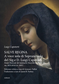 Salve Regina a voce sola di soprano solo del Sig.e D. Luigi Capotorti. Fondo Musicale del Seminario Vescovile di Gaeta ms. MUS.SEM.GA. 000/1: Ediz. italiana e inglese - Librerie.coop