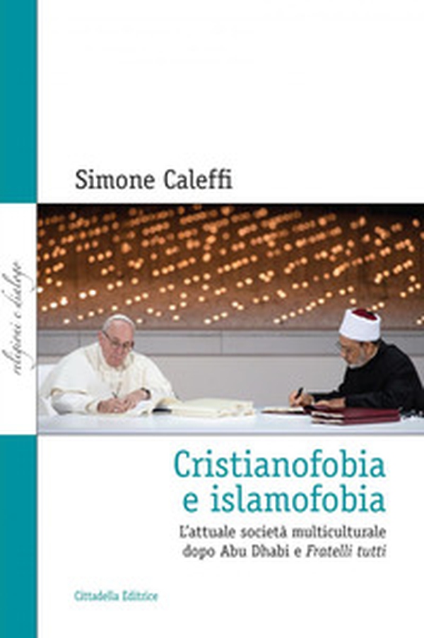 Cristianofobia e islamofobia. L'attuale società multiculturale dopo Abu Dhabi e Fratelli tutti - Librerie.coop Cristianofobia e islamofobia. L'attuale società multiculturale dopo Abu Dhabi e Fratelli tutti - Librerie.coop