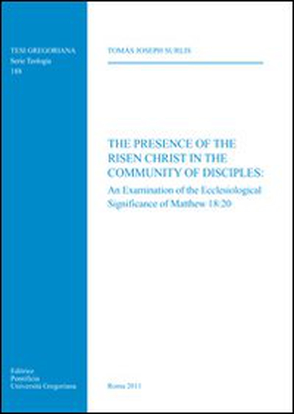 The presence of the risen Christ in the community of disciples: an examination of the ecclesiological significance of Matthew 18:20 - Librerie.coop The presence of the risen Christ in the community of disciples: an examination of the ecclesiological significance of Matthew 18:20 - Librerie.coop