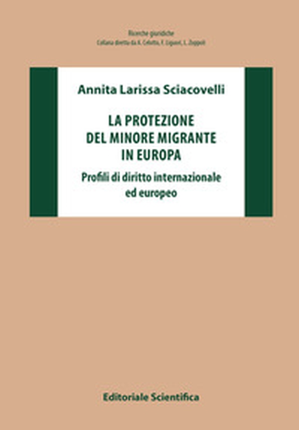 La protezione del minore migrante in Europa. Profili di diritto internazionale ed europeo - Librerie.coop La protezione del minore migrante in Europa. Profili di diritto internazionale ed europeo - Librerie.coop