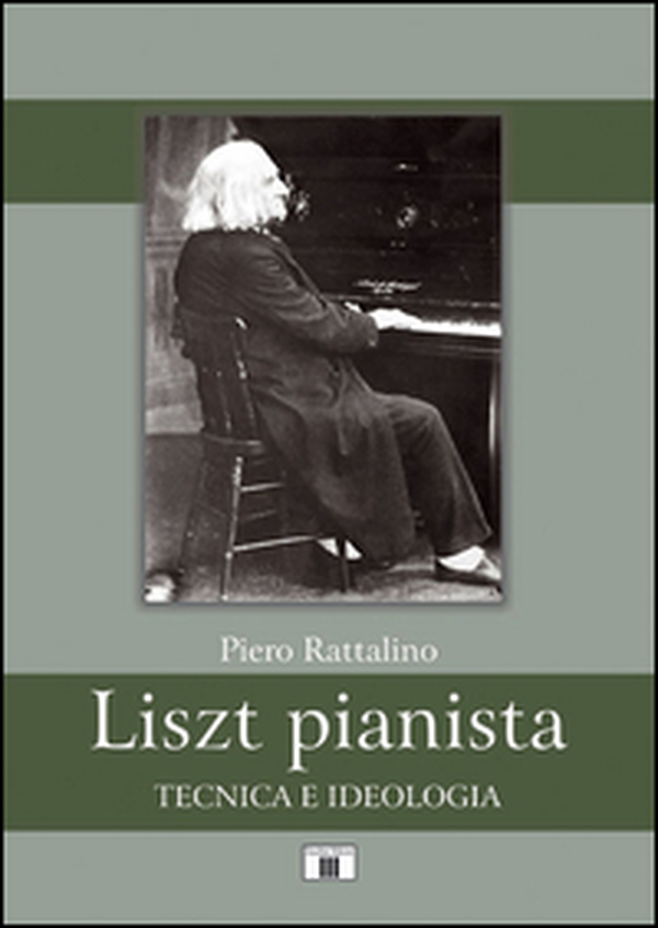Liszt pianista. Tecnica e ideologia - Librerie.coop Liszt pianista. Tecnica e ideologia - Librerie.coop