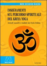 Insegnamenti sul percorso spirituale del Kriya yoga - Librerie.coop