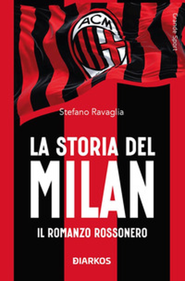 La storia del Milan. Il racconto rossonero - Librerie.coop La storia del Milan. Il racconto rossonero - Librerie.coop